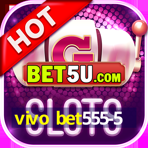 vivo bet555